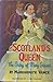 Scotland's Queen : The Story of Mary Stuart