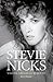 Stevie Nicks: Visions, Dreams & Rumors by Zo?? Howe (2015-02-03)
