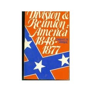 Division and Reunion: America, 1848-1877 (Wiley Publication in Applied Statistics)