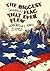 The Biggest (And Best Flag That Ever Flew) by Jones, Rebecca (1988) Hardcover