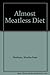 Almost Meatless Diet Book : a delicious approach to long lasting weight loss by Martha Rose Shulman (1990-05-31)