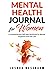 Mental Health Journal for Women by Joshua Nussbaum