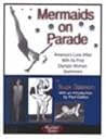 Mermaids on Parade: America's Love Affair With Its First Women Swimmers