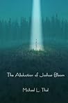 [ The Abduction of Joshua Bloom by Thal, Michael L ( Author )... by Unknown Author