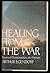 Healing from the War: Trauma and Transformation After Vietnam