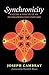 [Synchronicity: Nature and Psyche in an Interconnected Universe (Carolyn and Ernest Fay Series in Analytical Psychology)] [By: Cambray, Joseph] [January, 2012]