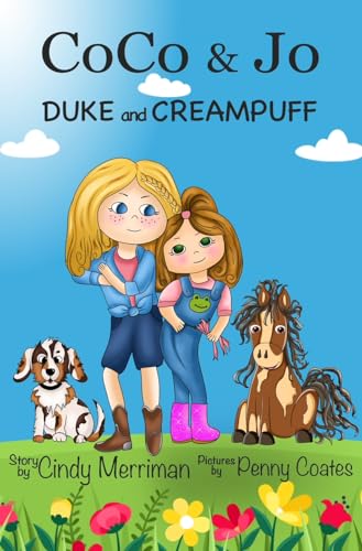 CoCo & Jo: DUKE and CREAMPUFF: (Early Chapter Books, Elementary School Books, Animal Lovers Books, Navigating Life with Little Sister Books, Best Friends, Forgiveness, Responsibility)
