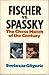 Spassky Versus Fischer: Chess Match of the century