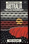 Australia: The Last Experiment. The 1986 Boyer Lectures