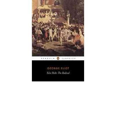 [ Felix Holt, the Radical (Revised)[ FELIX HOLT, THE RADICAL (REVISED) ] By Eliot, George ( Author )Dec-01-1995 Paperback