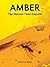 Amber: The Natural Time Capsule [Hardcover] [2010] Andrew Ross