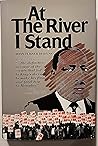 At the River I Stand