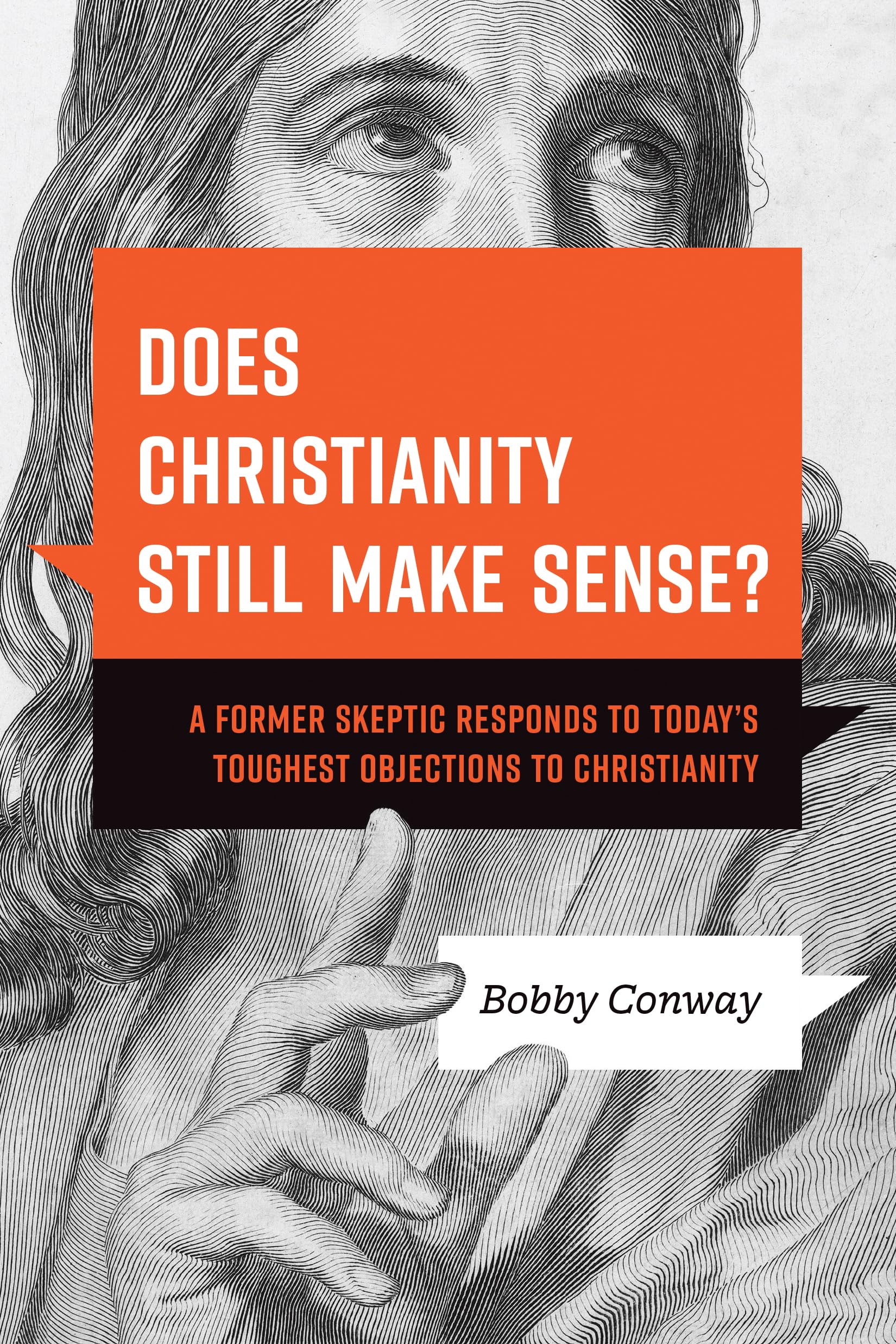 Does Christianity Still Make Sense?: A Former Skeptic Responds to Today’s Toughest Objections to Christianity (Kindle Edition)