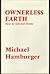 Michael Hamburger 1st edit/1 print Ownerless Earth New and Selected Poems First Edition 1973 [Hardcover] Hamburger, Michael [Hardcover] Hamburger, Michael