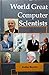 World Great Computer Scientists by Sudha  Murthy