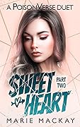 Sweetheart: Part Two (A Reverse Harem Omegaverse Bully Duet #2; PoisonVerse) 