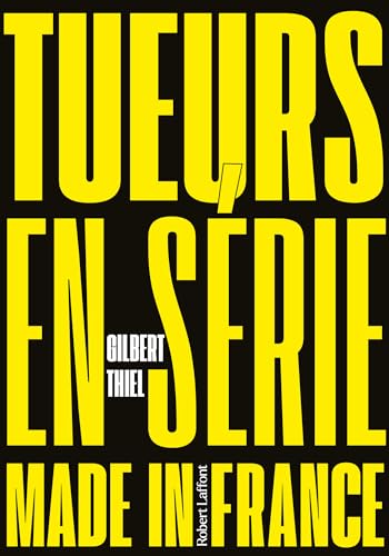 Tueurs en série made in France (French Edition)
