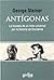 Antigonas/ Antigonid: La Travesia De Un Mito Universal Por La Historia De Occidente/ the Journey of a Universal Myth Through the History of the West (Spanish Edition) by George Steiner (2009-01-02)