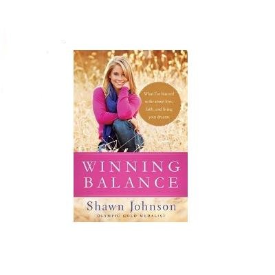 Shawn Johnson, Winning Balance: What I've Learned so Far About Love, Faith, and Living Your Dreams (Unknown Binding)