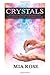 Crystals: Ultimate List Of Crystals And Their Uses, Crystal Healing And Energy Fields: Volume 7 (Crystals, Spirituality, Energy Fields, Chakras, Auras) by Mia Rose (2015-02-22)