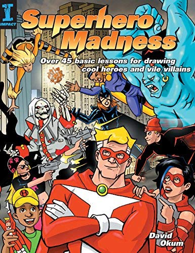 Superhero Madness: Over 45 Basic Lessons for Drawing Cool Heroes and Vile Villans by David Okum (2004-11-14)