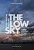 The Low Sky: Understanding ...