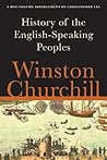 A History of the English-Speaking Peoples by Winston Churchil... by Winston S. Churchill