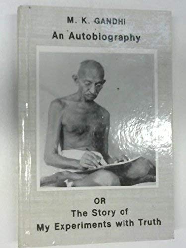 An Autobiography: The Story of My Experiments with Truth