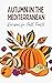 Autumn in the Mediterranean by Coledown Kitchen