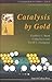 Catalysis by Gold (Catalytic Science) by Geoffrey C. Bond (2006-09-15)