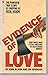 Evidence of Love: A True St...