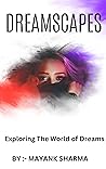 Dreamscapes: Exploring The World of Dreams