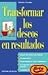 Transformar Los Deseos En Resultados (Spanish Edition)
