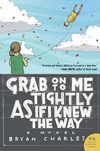 Grab on to Me Tightly as If I Knew the Way by Bryan Charles
