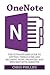 OneNote: The Ultimate User Guide To Getting Things Done And Becoming More Organized And Efficient With OneNote! (OneNote, Life Organizing Tips, How To Use OneNote) by Chris Phillips (2015-12-15)