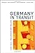 Germany in Transit: Nation and Migration, 1955-2005 (Weimar and Now: German Cultural Criticism) (April 3, 2007) Paperback