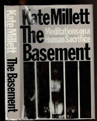 Rare THE BASEMENT. Meditations on a Human Sacrifice by Kate MillettSimon & Schuster 1st edit/1st print 1979 [Hardcover] Millett, Kate [Hardcover] Millett, Kate