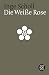 Die Weisse Rose (German and English Edition) by Inge Scholl by Sophie Scholl