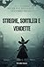 STREGHE, SORTILEGI E VENDETTE: Spettri del passato: Segreti e misteri del vecchio mondo ("Arcani del Tempo: Storia e Misteri Nascosti" Vol. 1) (Italian Edition)