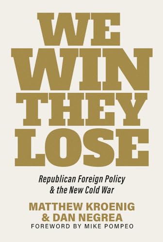 We Win, They Lose: Republican Foreign Policy and the New Cold War (Hardcover)