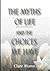 The Myths Of Life And The Choices We Have