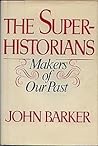 The superhistorians: Makers of our past The superhistorians: Makers of our past
