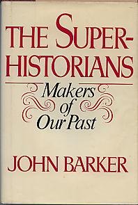 The superhistorians: Makers of our past (Hardcover)