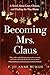 Becoming Mrs. Claus: A Nove...