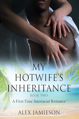 My Hotwife's Inheritance - Book Two: A First-Time Interracial Romance (Kindle Edition)