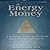 THE ENERGY OF MONEY (A Spir...