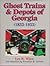 Ghost Trains and Depots of Georgia (1833-1933)