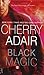 Black Magic by Cherry Adair (July 20,2010)