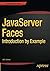JavaServer Faces: Introduction by Example by Josh Juneau (2014-12-11)