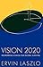 Vision 2020 by Laszlo, Ervin (1994) Paperback